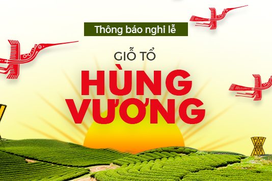 THÔNG BÁO LỊCH NGHỈ LỄ GIỖ TỔ HÙNG VƯƠNG 10/3/2019