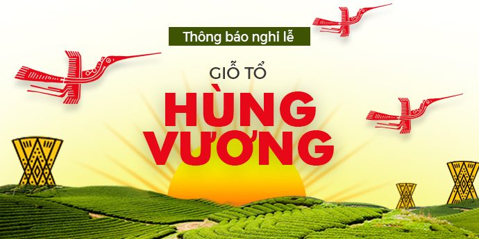 THÔNG BÁO LỊCH NGHỈ LỄ GIỖ TỔ HÙNG VƯƠNG 10/3/2019